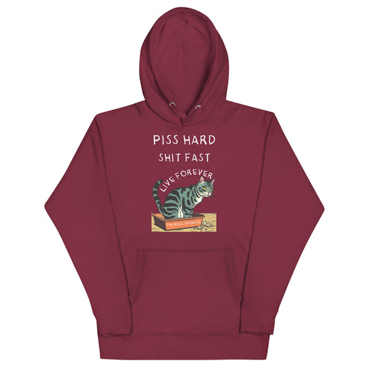 Piss Hard, Shit Fast, Live Forever Hoodie