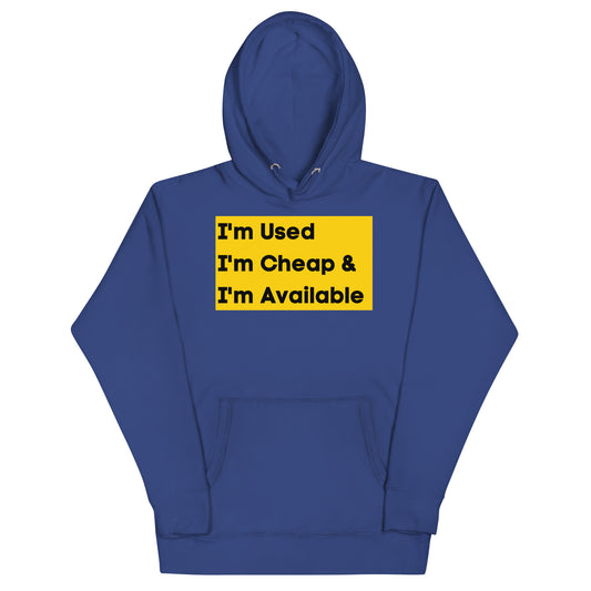 I'm Used, I'm Cheap and I'm Available Hoodie