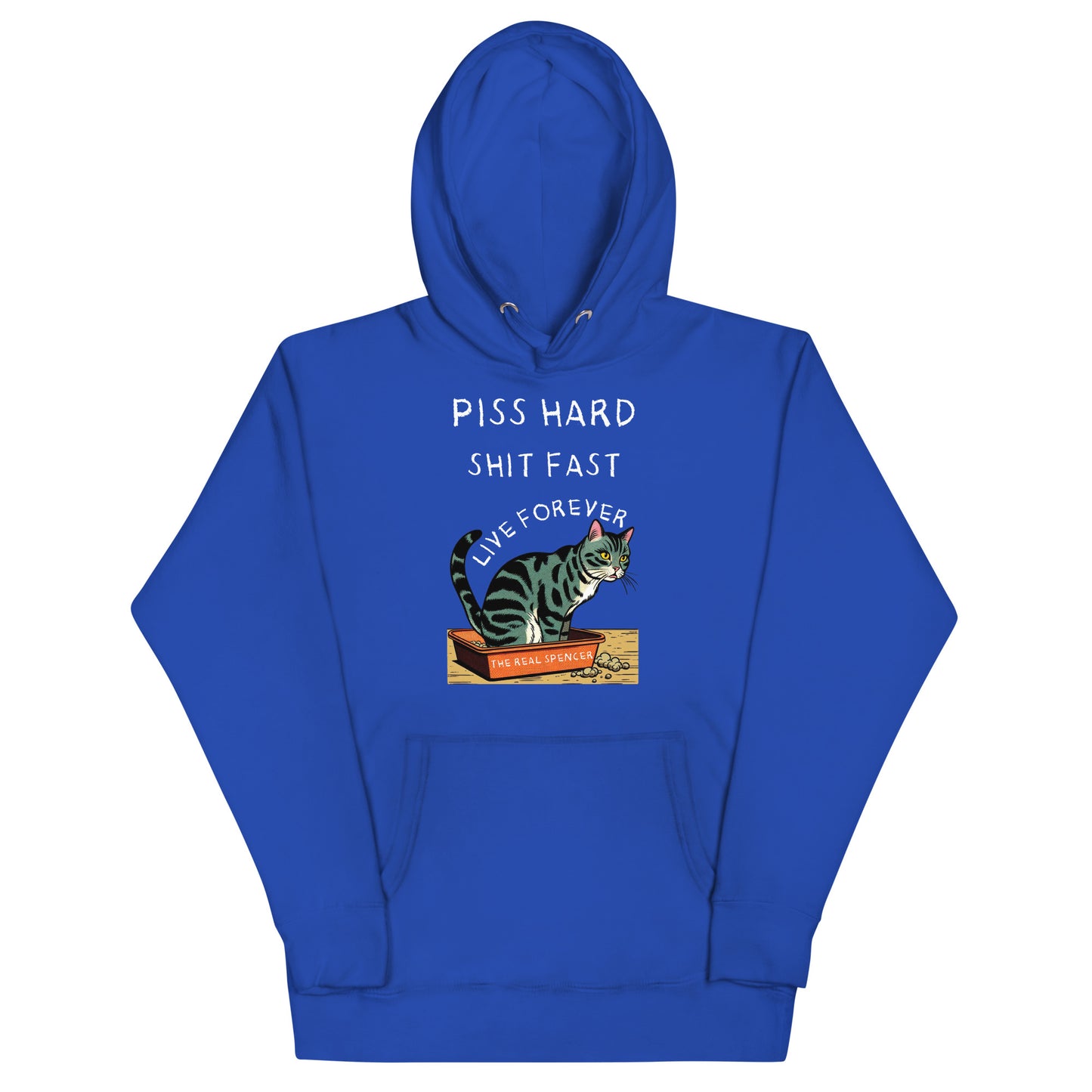 Piss Hard, Shit Fast, Live Forever Hoodie