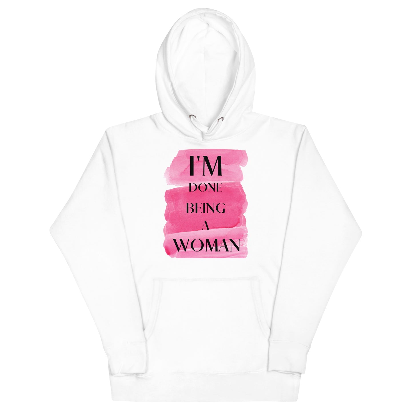 I'm Done Being A Woman Hoodie