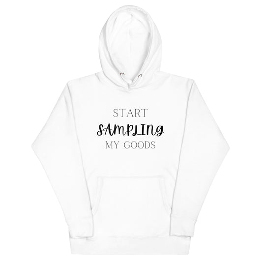 Start Sampling My Goods Hoodie