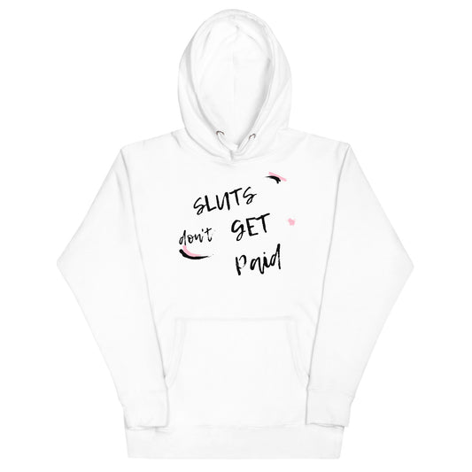 Sluts Don't Get Paid Hoodie