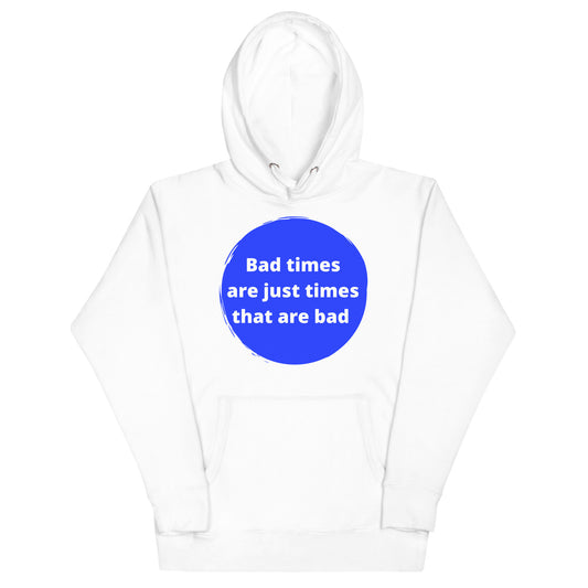 Bad Times Hoodie