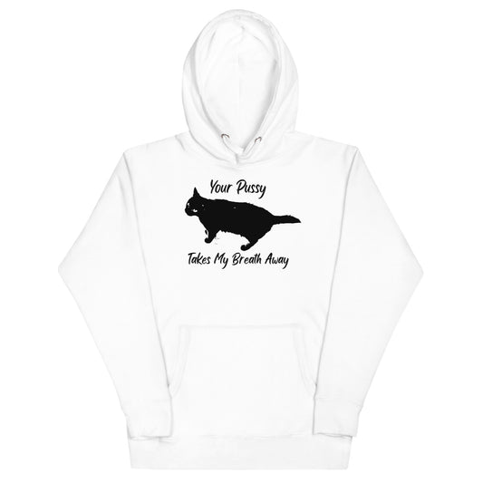 Your Pussy Takes My Breath Away Hoodie