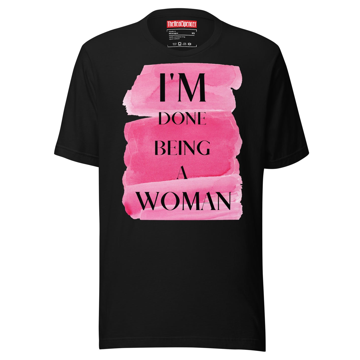I'm Done Being A Woman T-Shirt