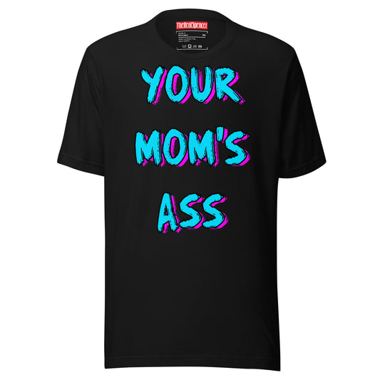 Your Mom's Ass T-Shirt