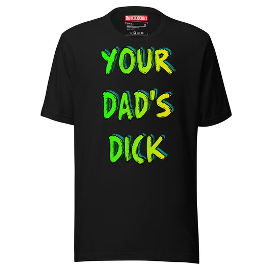 Your Dad's Dick T-Shirt