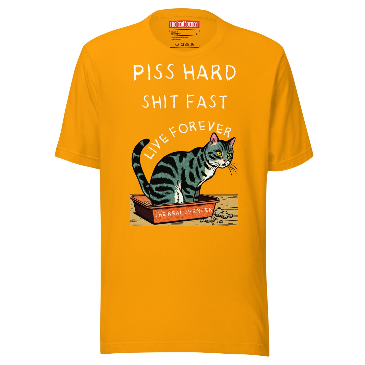 Piss Hard, Shit Fast, Live Forever T-Shirt