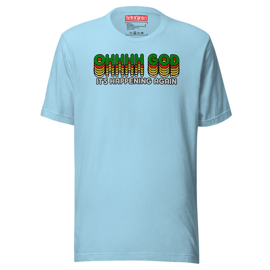 Ohhhh God It's Happening Again T-Shirt