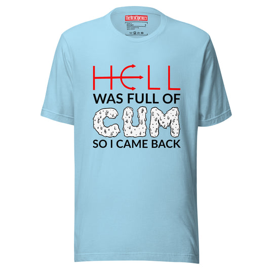 Hell Was Full Of Cum T-Shirt