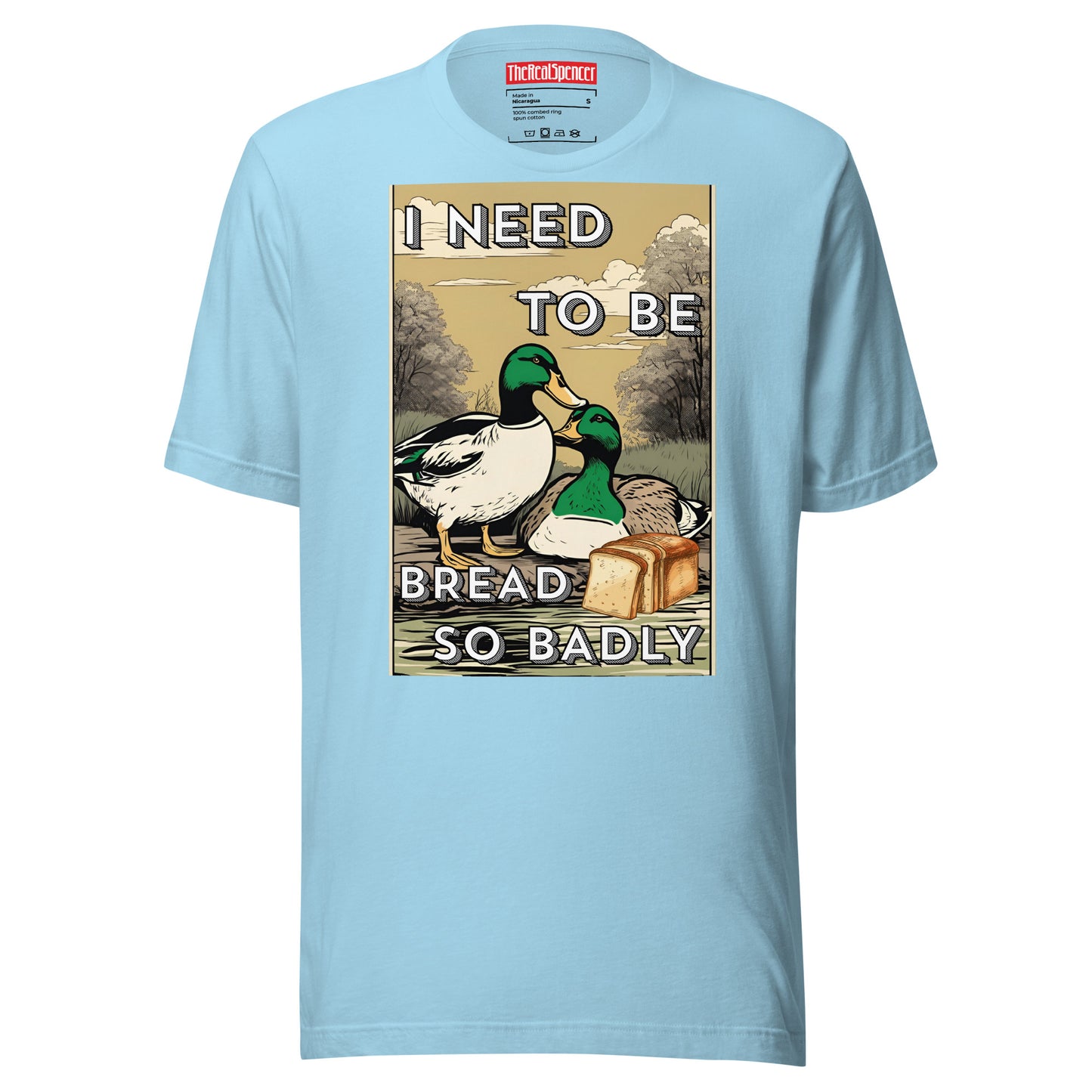 I Need To Be Bread T-Shirt