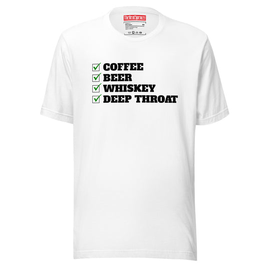 Coffee, Beer, Whiskey, Deep Throat T-Shirt