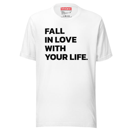 Fall In Love With Your Life T-Shirt