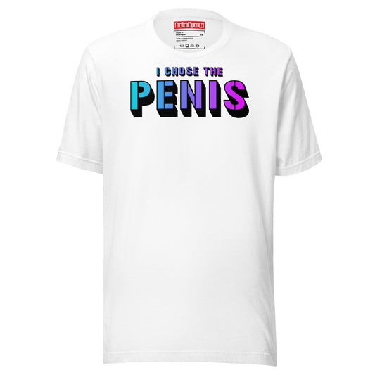 I Chose The Penis T-Shirt