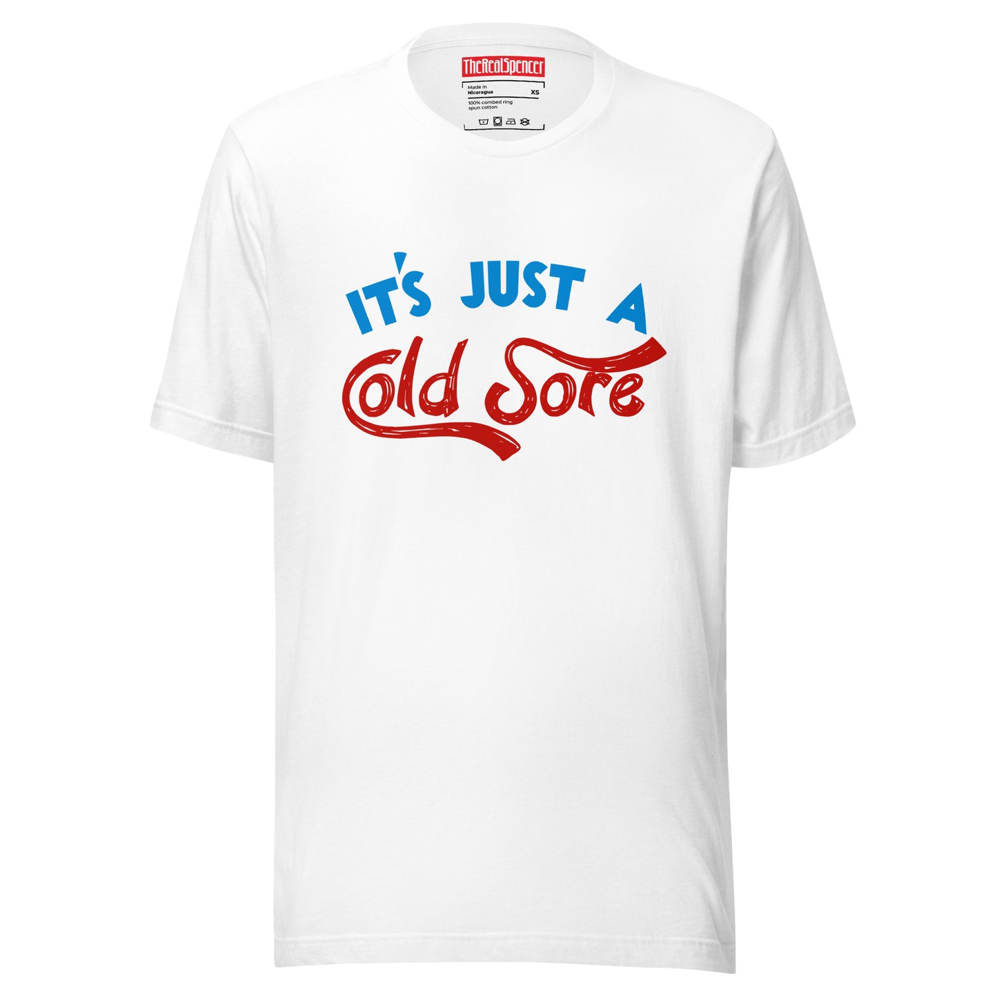 It's Just A Cold Sore T-Shirt