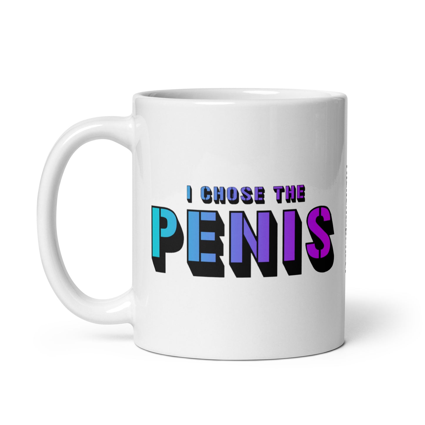 I Chose The Penis Mug