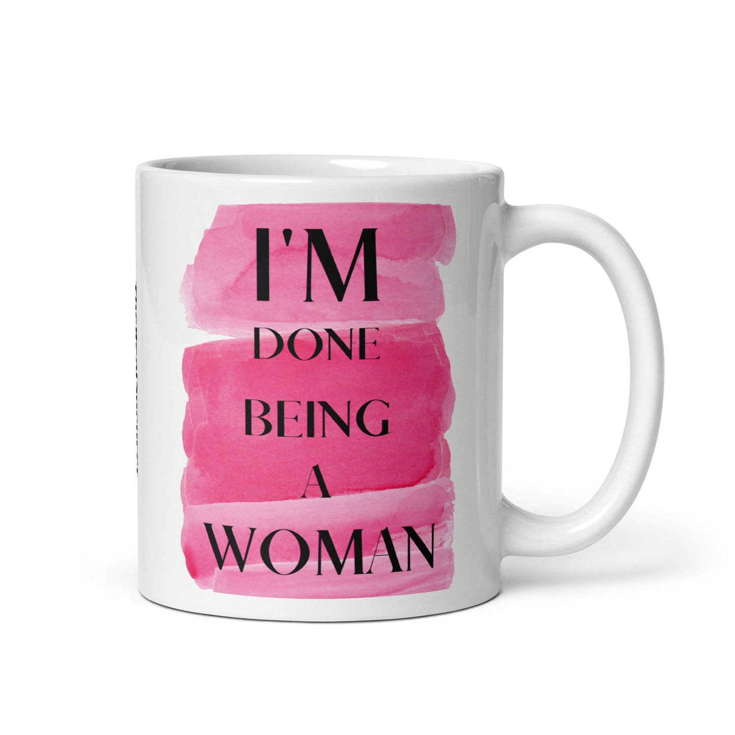 I'm Done Being A Woman Mug