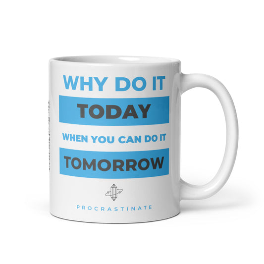 Why Do It Today Mug