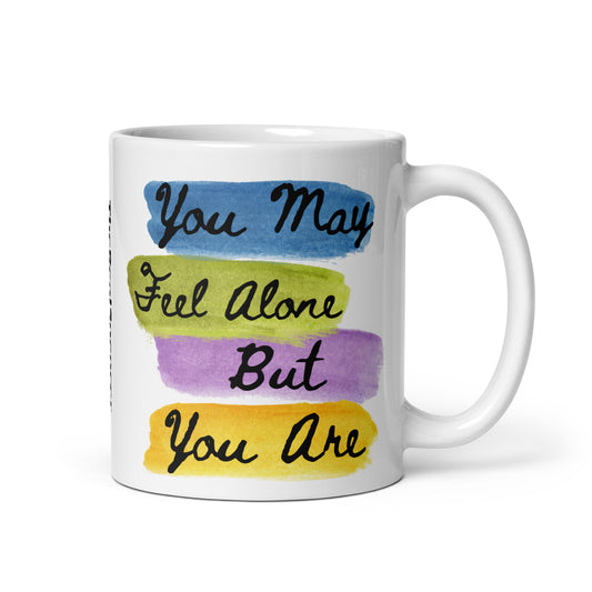 You May Feel Alone Mug