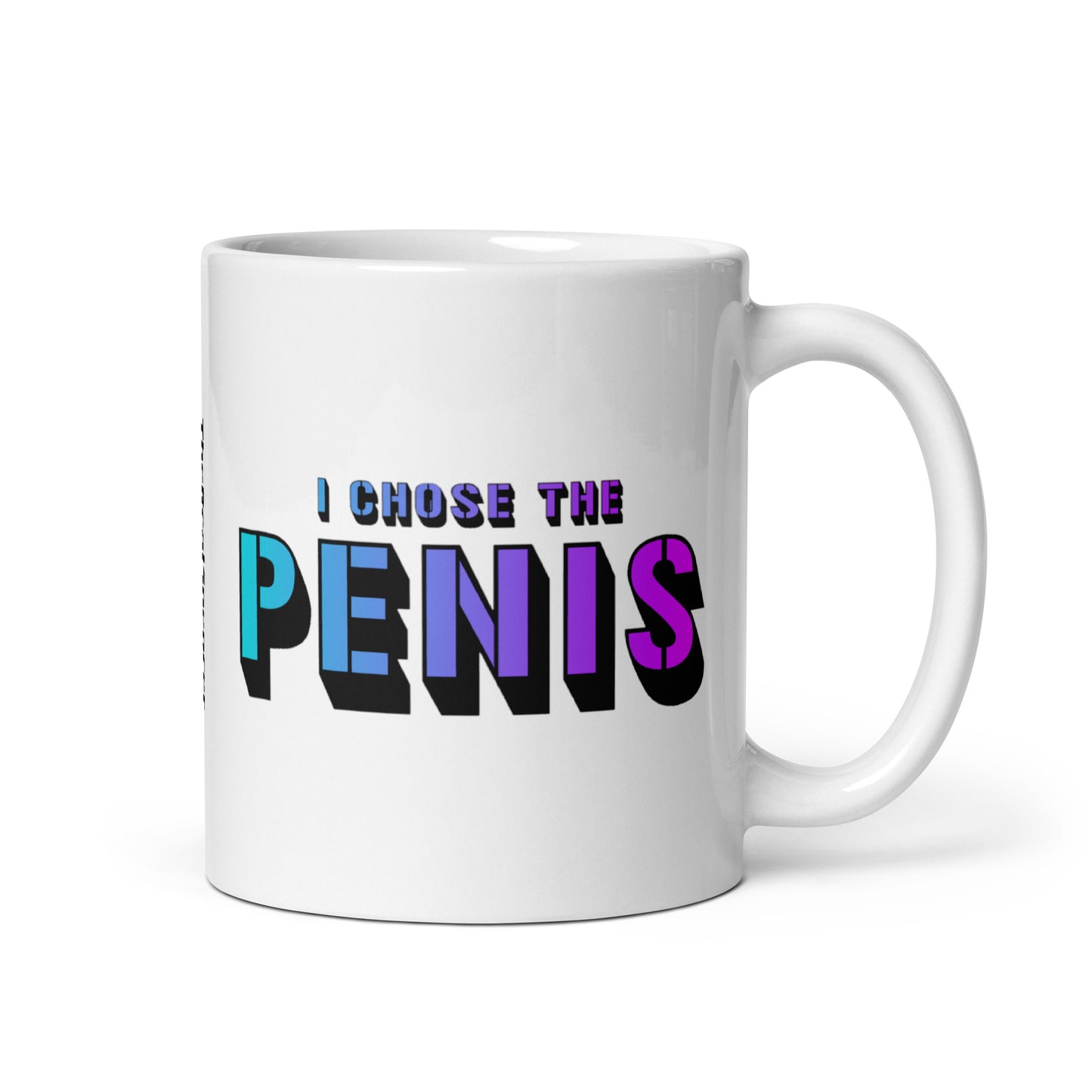 I Chose The Penis Mug