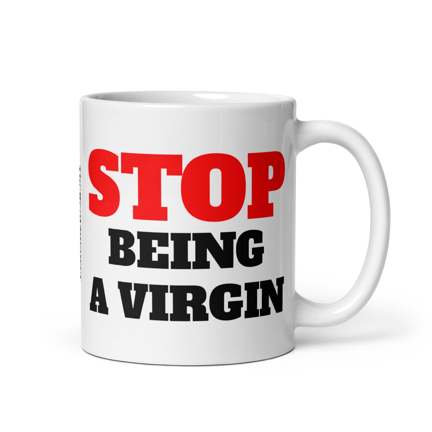 Stop Being A Virgin Mug