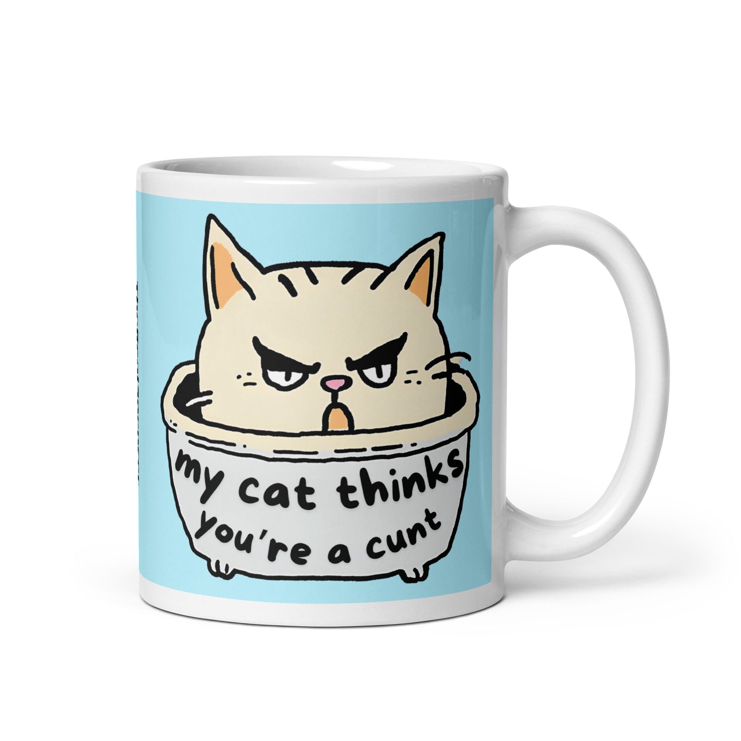 My Cat Thinks You're A Cunt Mug